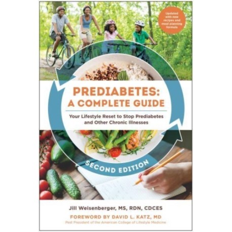 Prediabetes: A Complete Guide, Second Edition: Your Lifestyle Reset to Stop Prediabetes and Other Chronic Illnesses