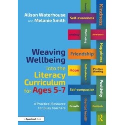 Weaving Wellbeing into the Literacy Curriculum for Ages 5-7: A Practical Resource for Busy Teachers
