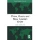 China, Russia and New Eurasian Order