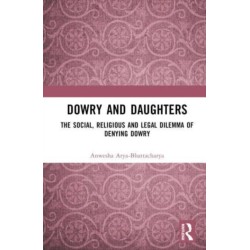 Dowry and Daughters: The Social, Religious and Legal Dilemma of Denying Dowry
