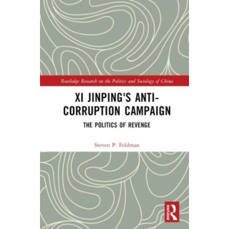 Xi Jinping's Anticorruption Campaign: The Politics of Revenge