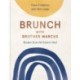 Brunch with Brother Marcus: Recipes from the Eastern Med