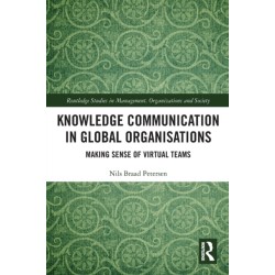 Knowledge Communication in Global Organisations: Making Sense of Virtual Teams