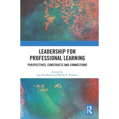 Leadership for Professional Learning: Perspectives, Constructs and Connections