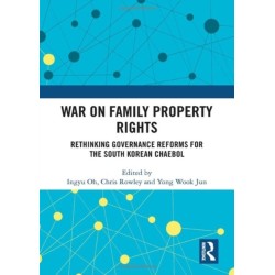 War on Family Property Rights: Rethinking Governance Reforms for the South Korean Chaebol