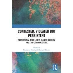 Contested, Violated but Persistent: Presidential Term Limits in Latin America and Sub-Saharan Africa