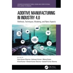 Additive Manufacturing in Industry 4.0: Methods, Techniques, Modeling, and Nano Aspects
