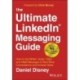 The Ultimate LinkedIn Messaging Guide: How to Use Written, Audio, Video and InMail Messages to Start More Conversations and Increase Sales
