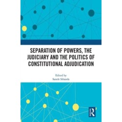 Separation of Powers, the Judiciary and the Politics of Constitutional Adjudication