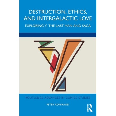 Destruction, Ethics, and Intergalactic Love: Exploring Y: The Last Man and Saga