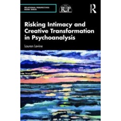 Risking Intimacy and Creative Transformation in Psychoanalysis