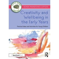Creativity and Wellbeing in the Early Years: Practical Ideas and Activities for Young Children