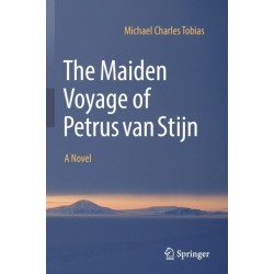 The Maiden Voyage of Petrus van Stijn: A Novel