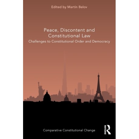 Peace, Discontent and Constitutional Law: Challenges to Constitutional Order and Democracy