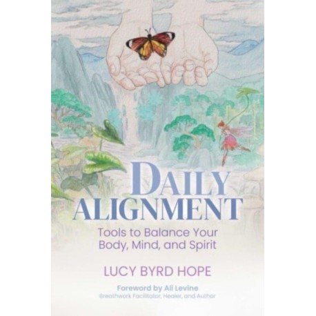 Daily Alignment: Tools to Balance Your Body, Mind, and Spirit