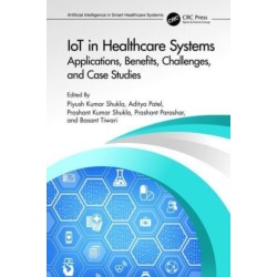IoT in Healthcare Systems: Applications, Benefits, Challenges, and Case Studies