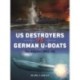 US Destroyers vs German U-Boats: The Atlantic 1941–45