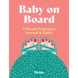 Baby on Board: 9-Month Pregnancy Journal and Guide