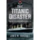 The Titanic Disaster: Omens, Mysteries and Misfortunes of the Doomed Liner