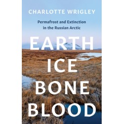 Earth, Ice, Bone, Blood: Permafrost and Extinction in the Russian Arctic