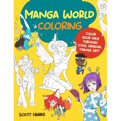 Manga World Coloring: Color your way through cool original manga art!