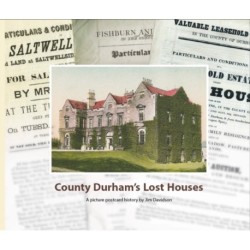 County Durham's Lost Houses: A Picture Postcard History