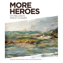 More Heroes of Ireland's Great Hunger