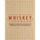 The Whiskey Cookbook: Sensational Tasting Notes and Pairings for Bourbon, Rye, Scotch, and Single Malts