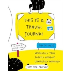 This is a Travel Journal: Absolutely True, Slightly Made-Up, Completely Imagined