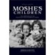 Moshe's Children: The Orphans of the Holocaust and the Birth of Israel
