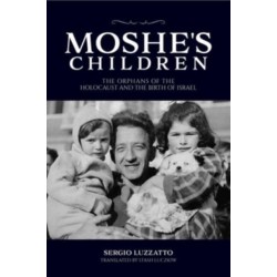 Moshe's Children: The Orphans of the Holocaust and the Birth of Israel