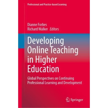 Developing Online Teaching in Higher Education: Global Perspectives on Continuing Professional Learning and Development