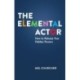 The Elemental Actor: How to Release Your Hidden Powers