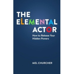The Elemental Actor: How to Release Your Hidden Powers