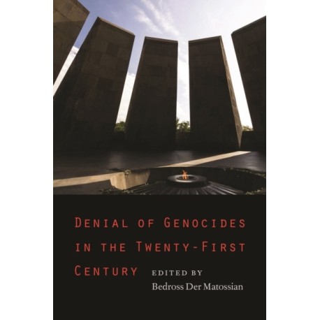 Denial of Genocides in the Twenty-First Century