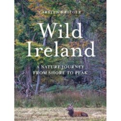 Wild Ireland: A Nature Journey from Shore to Peak