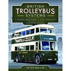 British Trolleybus Systems - Wales, Midlands and East Anglia: An Historic Overview