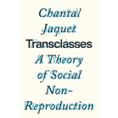 Transclasses: A Theory of Social Non-reproduction
