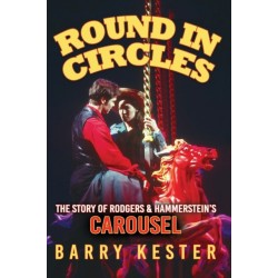 Round in Circles: The Story of Rodgers & Hammerstein’s Carousel