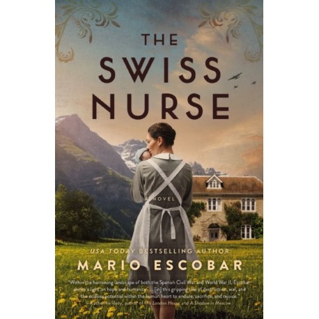 The Swiss Nurse: A Gripping Tale of Hope and Humanity Amidst the Spanish Civil War and WWII