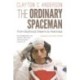 The Ordinary Spaceman: From Boyhood Dreams to Astronaut