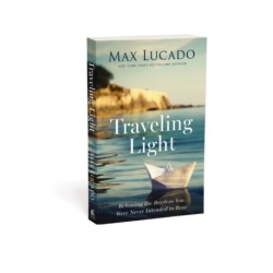 Traveling Light: Releasing the Burdens You Were Never Intended to Bear