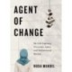 Agent of Change: My Life Fighting Terrorists, Spies, and Institutional Racism