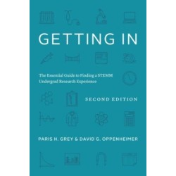 Getting In: The Essential Guide to Finding a STEMM Undergrad Research Experience