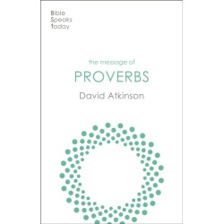 The Message of Proverbs: Wisdom For Life