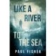Like a River to the Sea