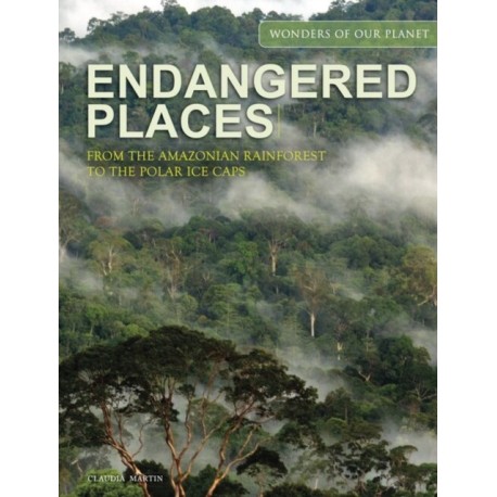 Endangered Places: From the Amazonian rainforest to the polar ice caps