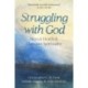 Struggling with God: Mental Health and Christian Spirituality: Foreword by Justin Welby