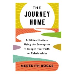 The Journey Home: A Biblical Guide to Using the Enneagram to Deepen Your Faith and Relationships
