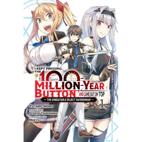 I Kept Pressing the 100-Million-Year Button and Came Out on Top, Vol. 1 (manga)